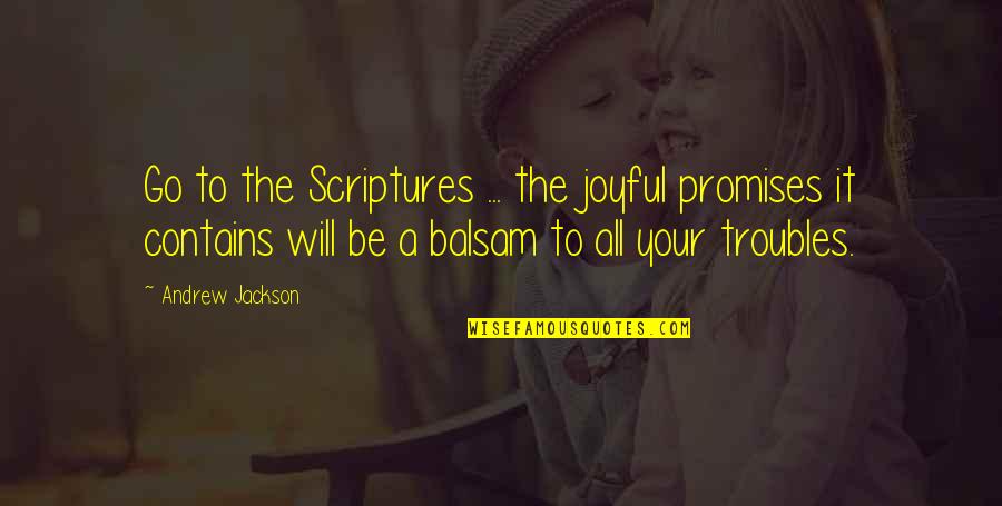 Fresh Ingredients Quotes By Andrew Jackson: Go to the Scriptures ... the joyful promises