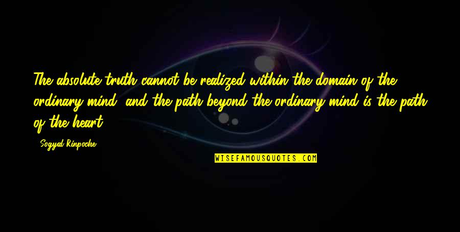 Fresh Mind Matter Quotes By Sogyal Rinpoche: The absolute truth cannot be realized within the Fresh Mind Matter Quotes By Sogyal Rinpoche: The absolute truth cannot be realized within the