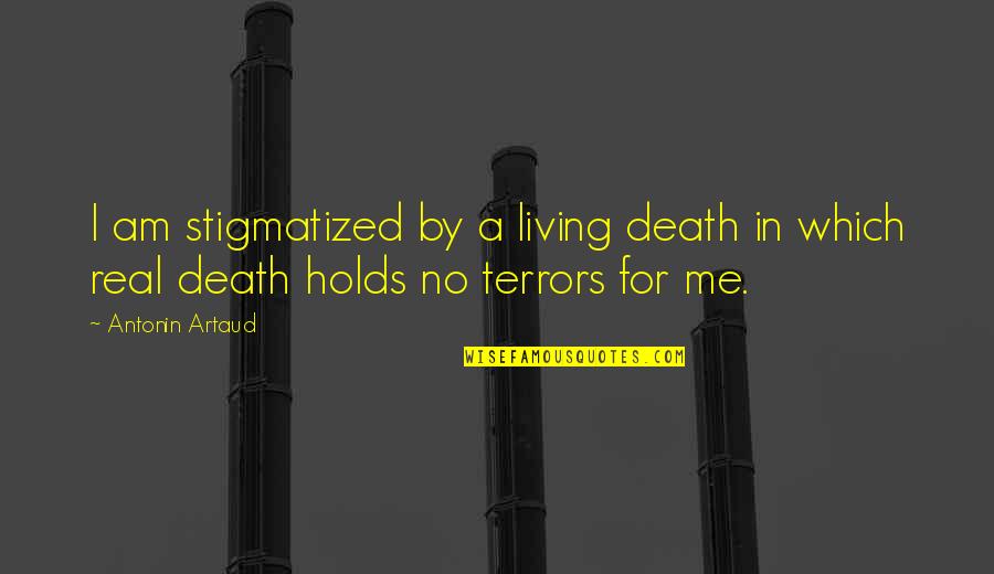 Fresh Mind Quotes By Antonin Artaud: I am stigmatized by a living death in