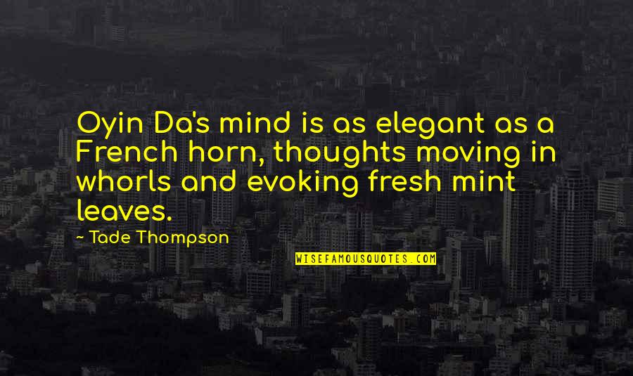 Fresh Mind Quotes By Tade Thompson: Oyin Da's mind is as elegant as a Fresh Mind Quotes By Tade Thompson: Oyin Da's mind is as elegant as a