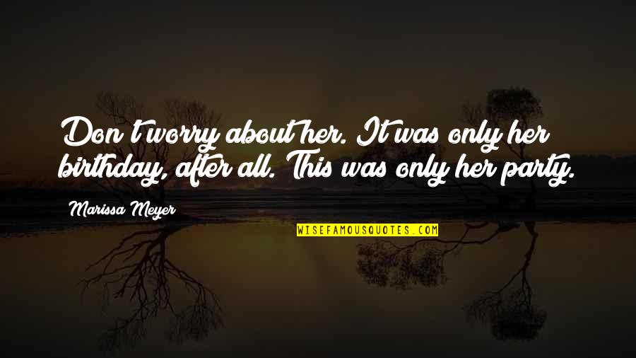 Fresh Prince Of Bel Air Quotes By Marissa Meyer: Don't worry about her. It was only her Fresh Prince Of Bel Air Quotes By Marissa Meyer: Don't worry about her. It was only her