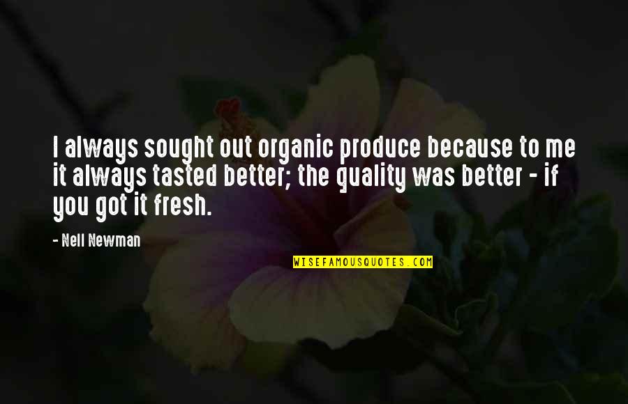 Fresh Produce Quotes By Nell Newman: I always sought out organic produce because to