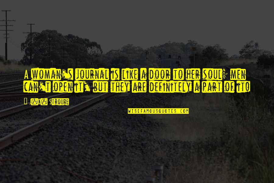 Fresh Slate Quotes By J.D. Stroube: A woman's journal is like a door to