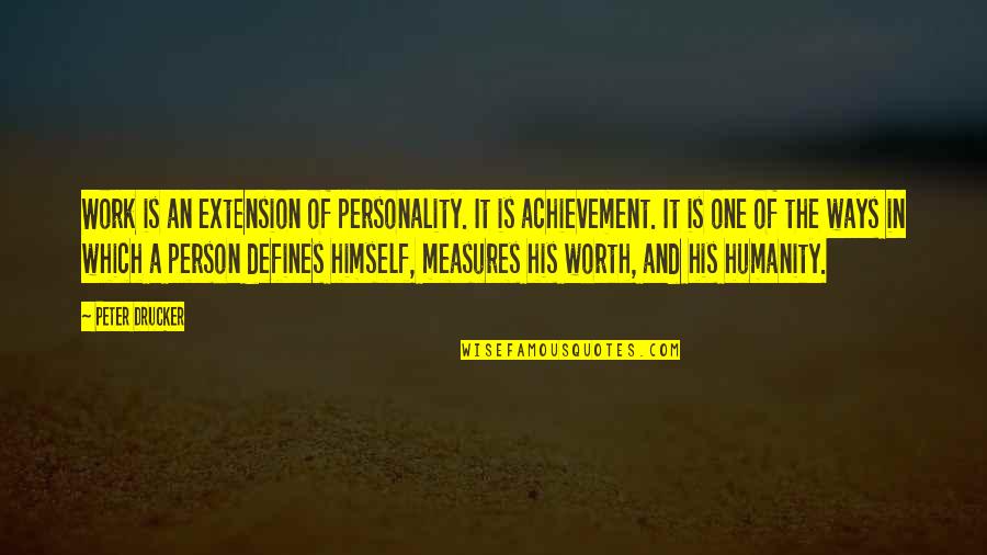 Fresh Slate Quotes By Peter Drucker: Work is an extension of personality. It is Fresh Slate Quotes By Peter Drucker: Work is an extension of personality. It is