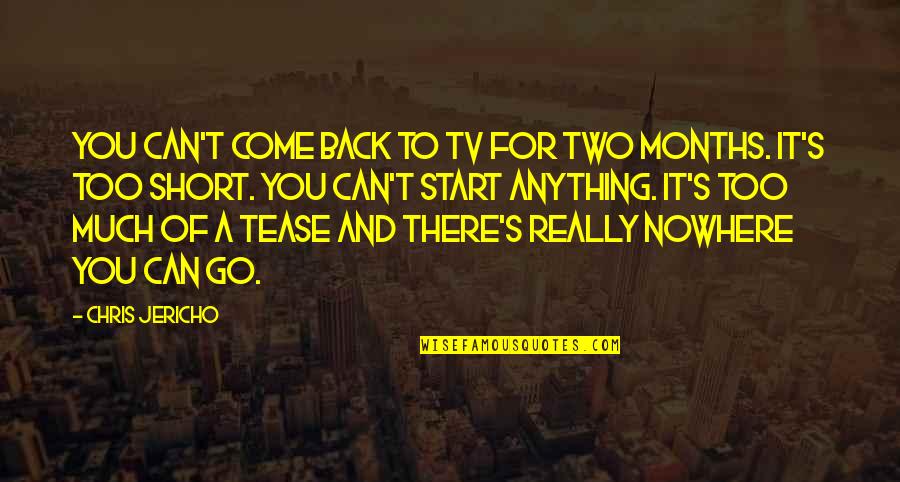 Fresh Starts Quotes By Chris Jericho: You can't come back to TV for two Fresh Starts Quotes By Chris Jericho: You can't come back to TV for two