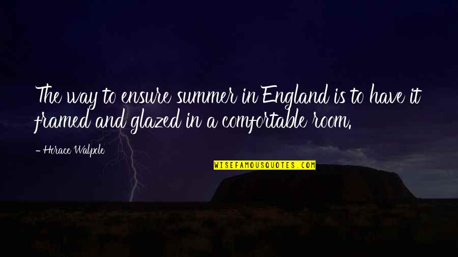 Fresh Starts Tumblr Quotes By Horace Walpole: The way to ensure summer in England is