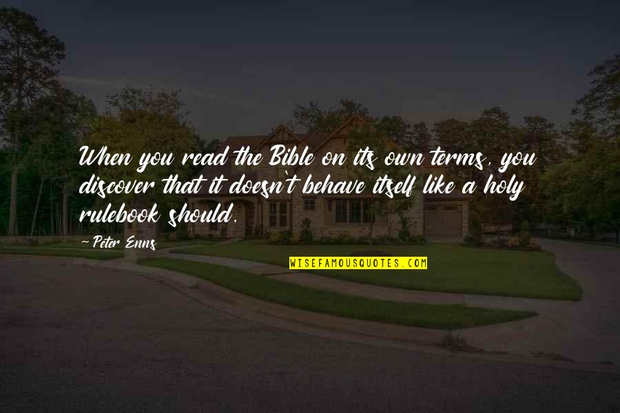 Fresh Wound Quotes By Peter Enns: When you read the Bible on its own Fresh Wound Quotes By Peter Enns: When you read the Bible on its own
