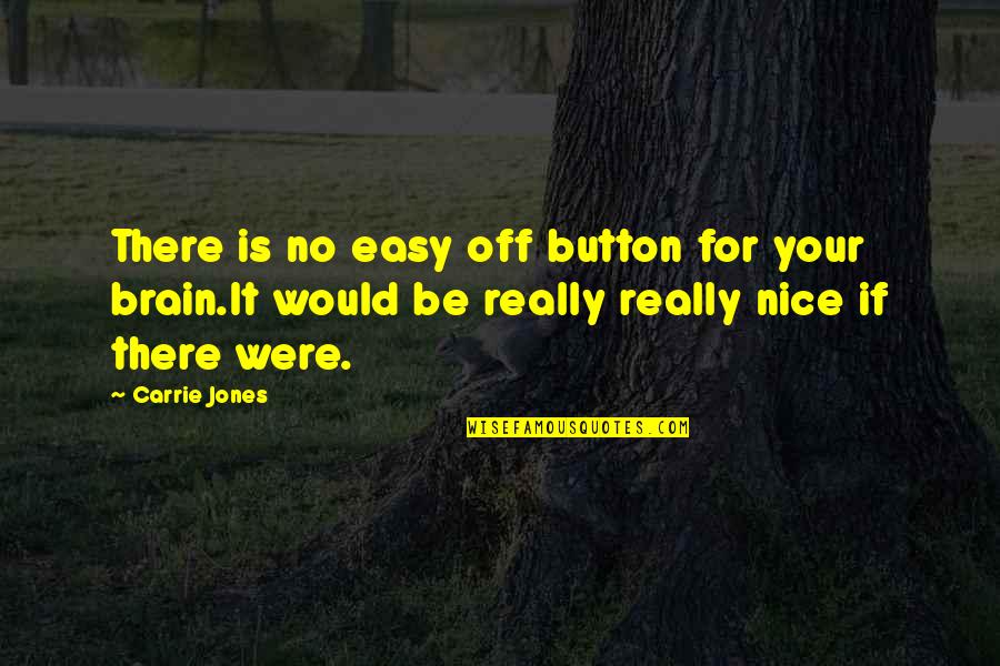 Freshened Quotes By Carrie Jones: There is no easy off button for your