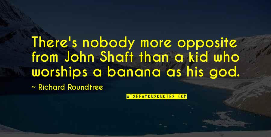 Freshening Stale Quotes By Richard Roundtree: There's nobody more opposite from John Shaft than Freshening Stale Quotes By Richard Roundtree: There's nobody more opposite from John Shaft than