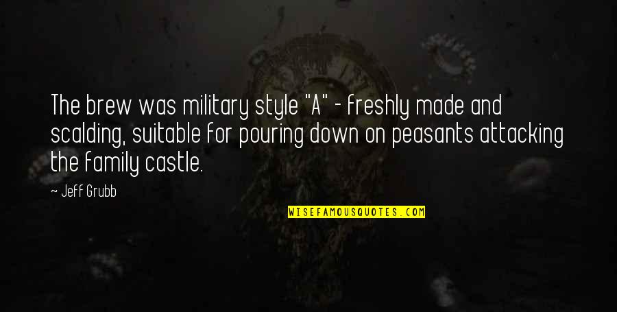 Freshly Made Quotes By Jeff Grubb: The brew was military style "A" - freshly Freshly Made Quotes By Jeff Grubb: The brew was military style "A" - freshly