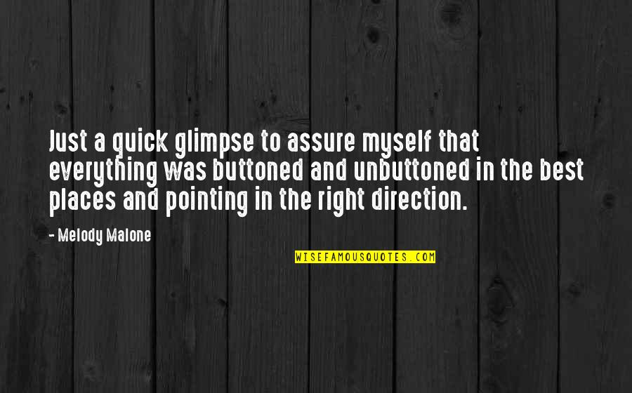 Freshman In High School Quotes By Melody Malone: Just a quick glimpse to assure myself that Freshman In High School Quotes By Melody Malone: Just a quick glimpse to assure myself that