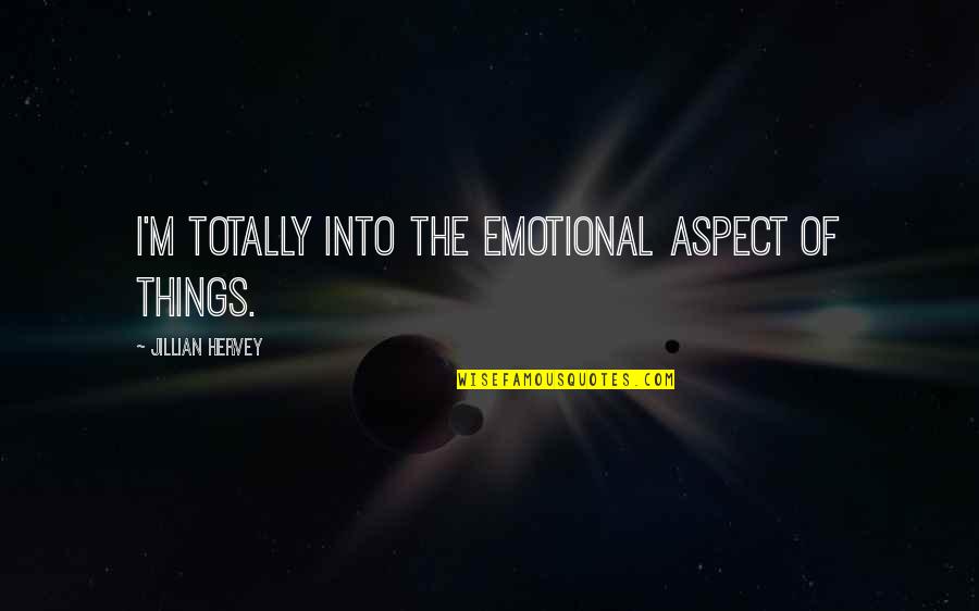 Freshman Year Over Quotes By Jillian Hervey: I'm totally into the emotional aspect of things. Freshman Year Over Quotes By Jillian Hervey: I'm totally into the emotional aspect of things.