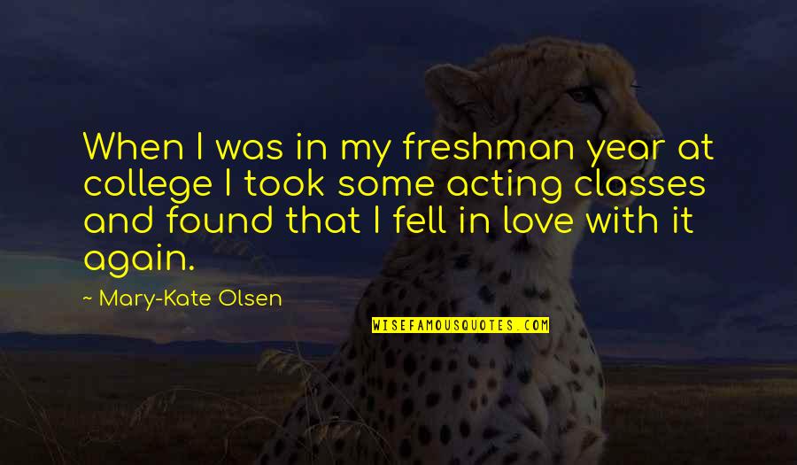 Freshman Year Over Quotes By Mary-Kate Olsen: When I was in my freshman year at Freshman Year Over Quotes By Mary-Kate Olsen: When I was in my freshman year at