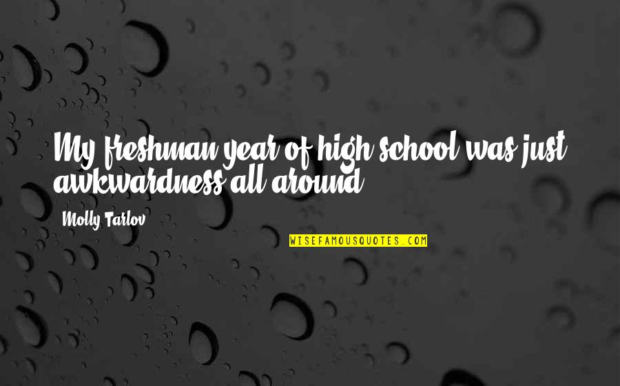 Freshman Year Over Quotes By Molly Tarlov: My freshman year of high school was just