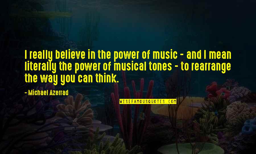 Freshman Year Quotes By Michael Azerrad: I really believe in the power of music