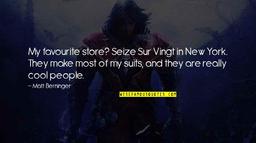 Freshness Beginning Quotes By Matt Berninger: My favourite store? Seize Sur Vingt in New