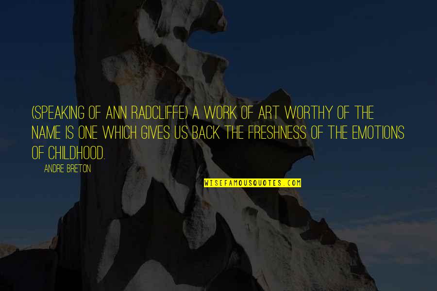 Freshness Quotes By Andre Breton: (speaking of Ann Radcliffe) A work of art