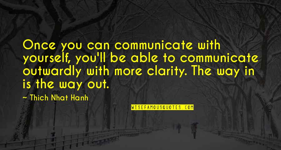 Freskos Restaurant Quotes By Thich Nhat Hanh: Once you can communicate with yourself, you'll be