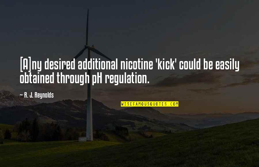 Fresnes Prison Quotes By R. J. Reynolds: [A]ny desired additional nicotine 'kick' could be easily