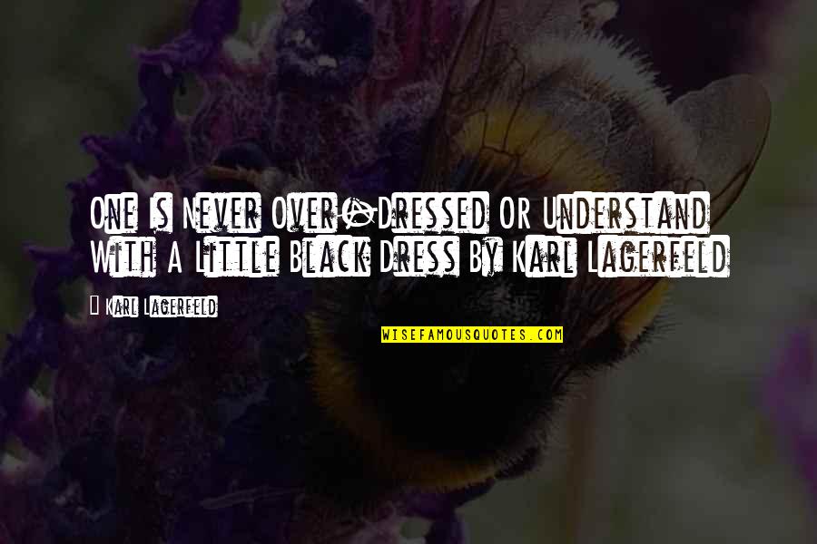 Fresques Murales Quotes By Karl Lagerfeld: One Is Never Over-Dressed OR Understand With A Fresques Murales Quotes By Karl Lagerfeld: One Is Never Over-Dressed OR Understand With A