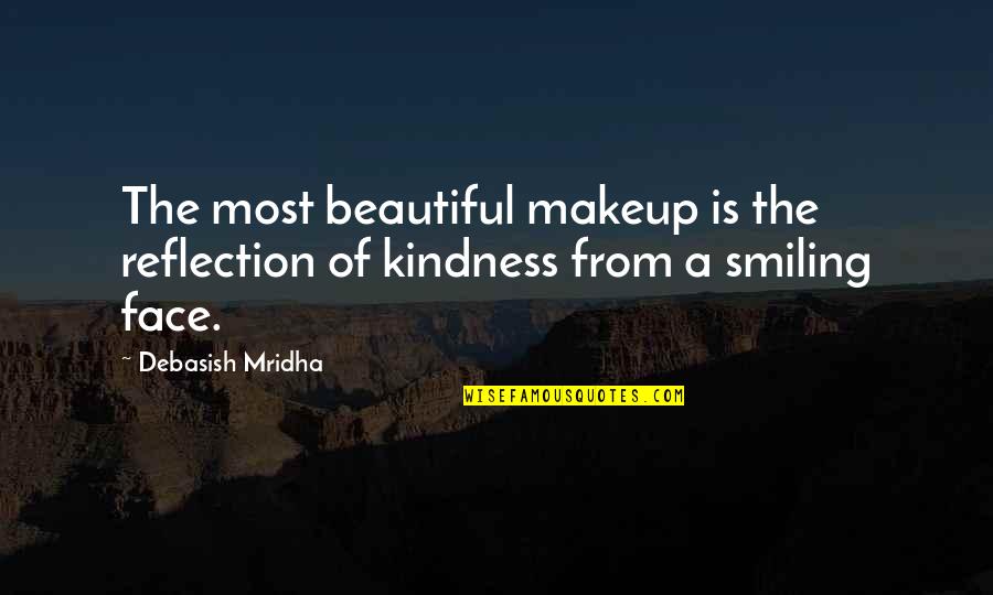 Fresson Quotes By Debasish Mridha: The most beautiful makeup is the reflection of