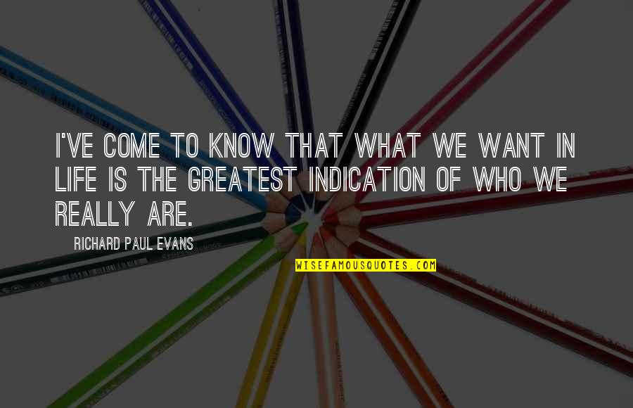 Freston Quotes By Richard Paul Evans: I've come to know that what we want