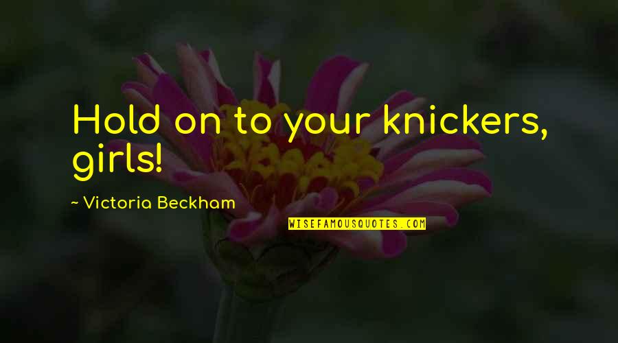 Fretes No Parana Quotes By Victoria Beckham: Hold on to your knickers, girls!