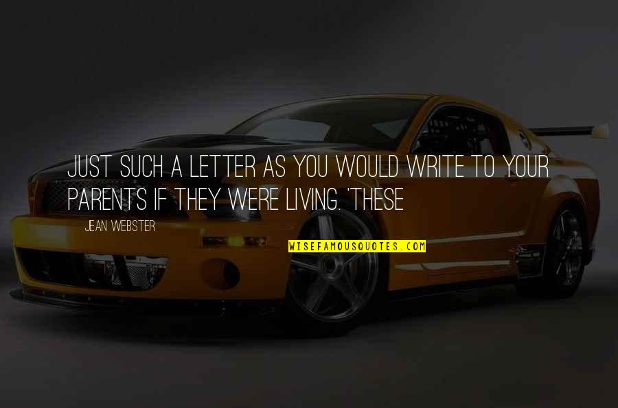 Fretful Quotes By Jean Webster: Just such a letter as you would write