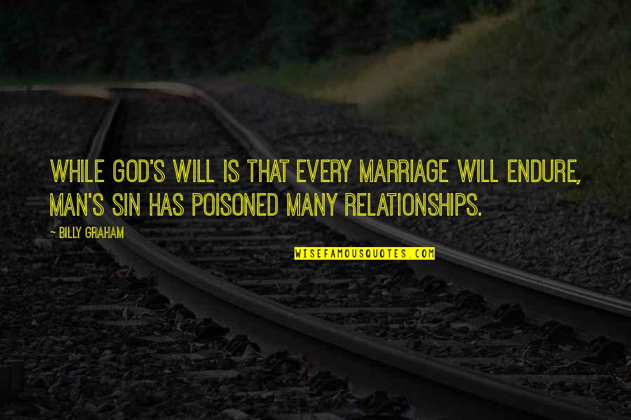 Fretfully Mean Quotes By Billy Graham: While God's will is that every marriage will