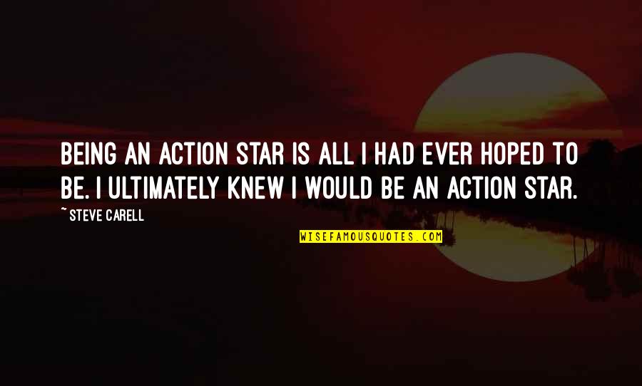 Fretish Quotes By Steve Carell: Being an action star is all I had Fretish Quotes By Steve Carell: Being an action star is all I had