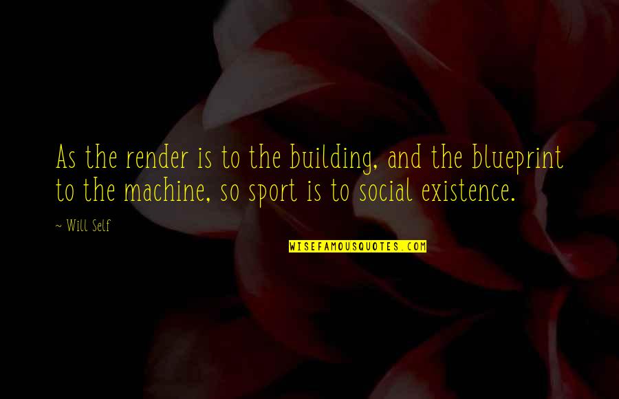 Fretz Rv Quotes By Will Self: As the render is to the building, and