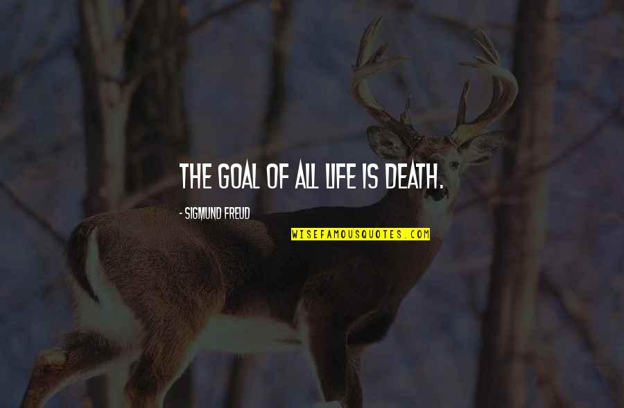 Freud Death Quotes By Sigmund Freud: The goal of all life is death. Freud Death Quotes By Sigmund Freud: The goal of all life is death.