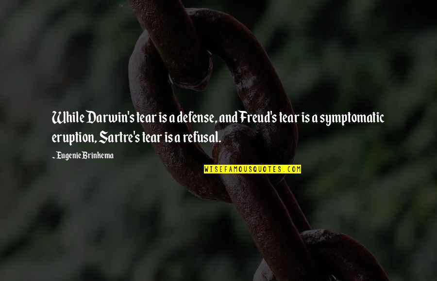 Freud Quotes By Eugenie Brinkema: While Darwin's tear is a defense, and Freud's