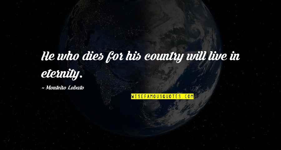 Freud Sublimation Quotes By Monteiro Lobato: He who dies for his country will live