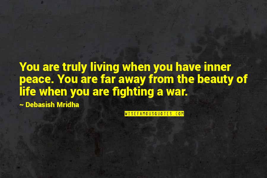 Freudenreich Lab Quotes By Debasish Mridha: You are truly living when you have inner
