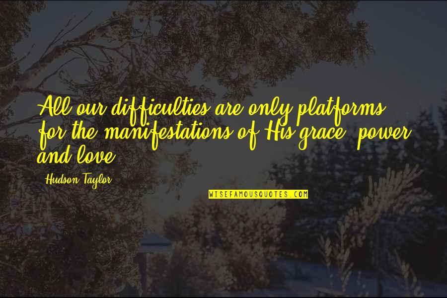 Freudian Quotes By Hudson Taylor: All our difficulties are only platforms for the