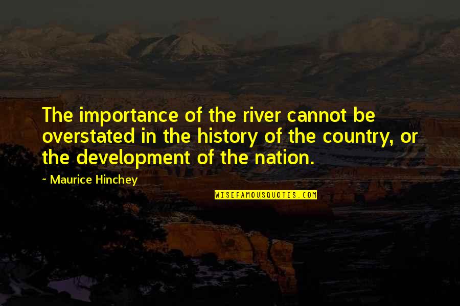 Freudian Quotes By Maurice Hinchey: The importance of the river cannot be overstated