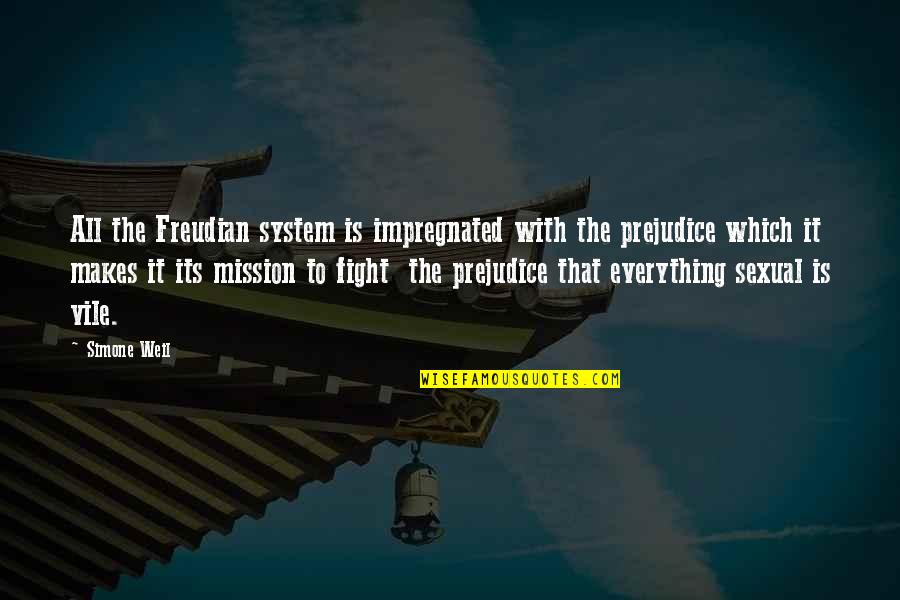 Freudian Quotes By Simone Weil: All the Freudian system is impregnated with the
