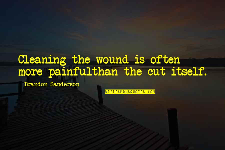 Freudig Begrussen Quotes By Brandon Sanderson: Cleaning the wound is often more painfulthan the Freudig Begrussen Quotes By Brandon Sanderson: Cleaning the wound is often more painfulthan the