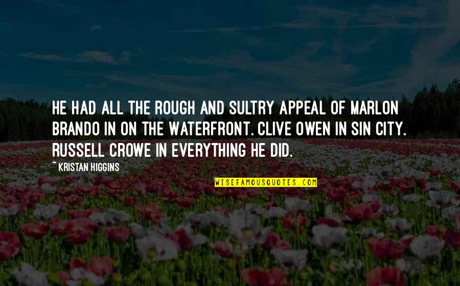 Freudig Begrussen Quotes By Kristan Higgins: He had all the rough and sultry appeal Freudig Begrussen Quotes By Kristan Higgins: He had all the rough and sultry appeal