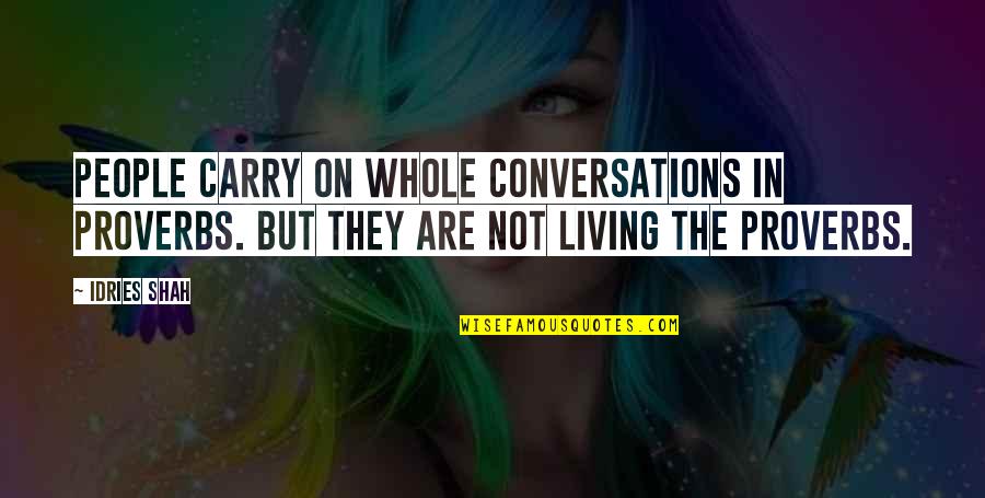 Freudism Wikipedia Quotes By Idries Shah: People carry on whole conversations in proverbs. But Freudism Wikipedia Quotes By Idries Shah: People carry on whole conversations in proverbs. But
