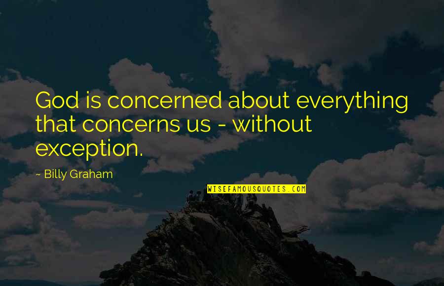 Freudun Hayati Quotes By Billy Graham: God is concerned about everything that concerns us