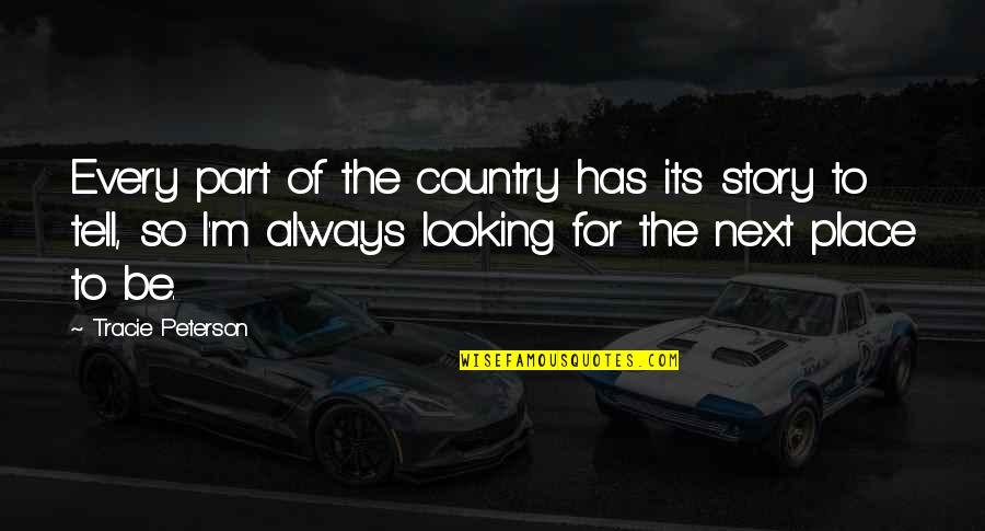Freundlich Littman Quotes By Tracie Peterson: Every part of the country has its story Freundlich Littman Quotes By Tracie Peterson: Every part of the country has its story