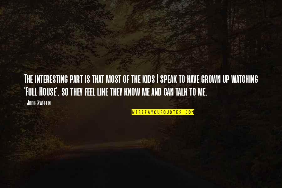 Freutcake Quotes By Jodie Sweetin: The interesting part is that most of the Freutcake Quotes By Jodie Sweetin: The interesting part is that most of the