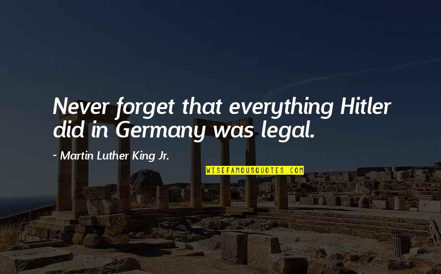 Freutoy Quotes By Martin Luther King Jr.: Never forget that everything Hitler did in Germany