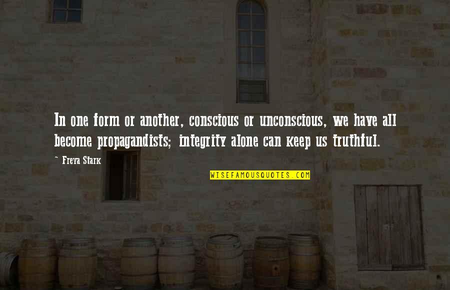 Freya Quotes By Freya Stark: In one form or another, conscious or unconscious, Freya Quotes By Freya Stark: In one form or another, conscious or unconscious,