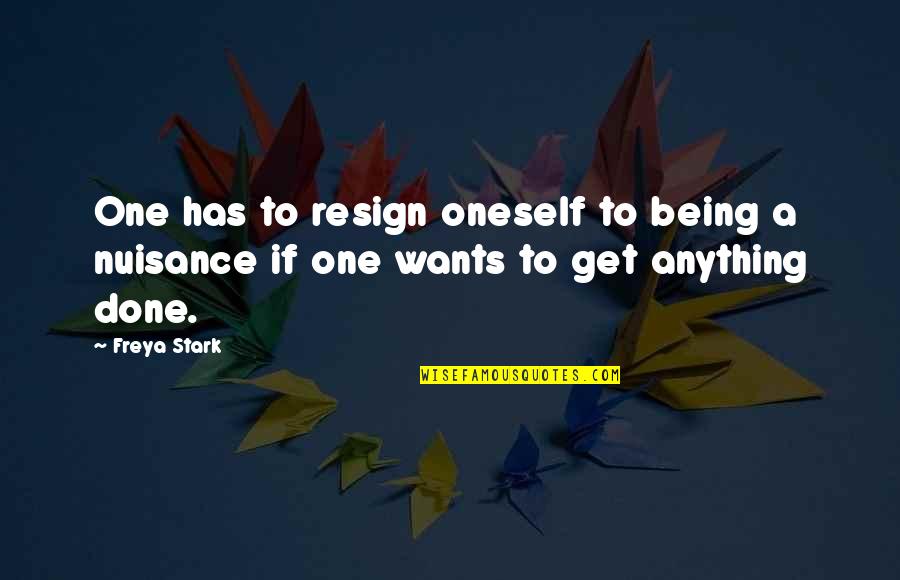 Freya Stark Quotes By Freya Stark: One has to resign oneself to being a