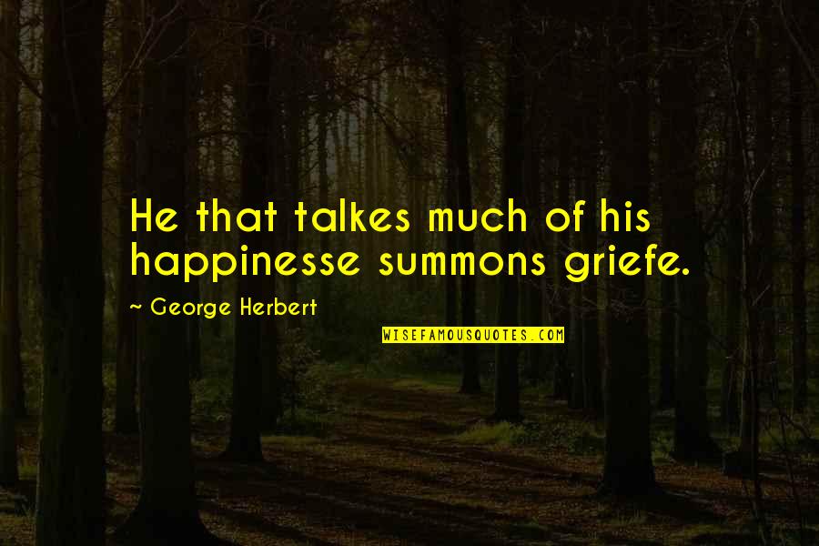 Freydis Quotes By George Herbert: He that talkes much of his happinesse summons