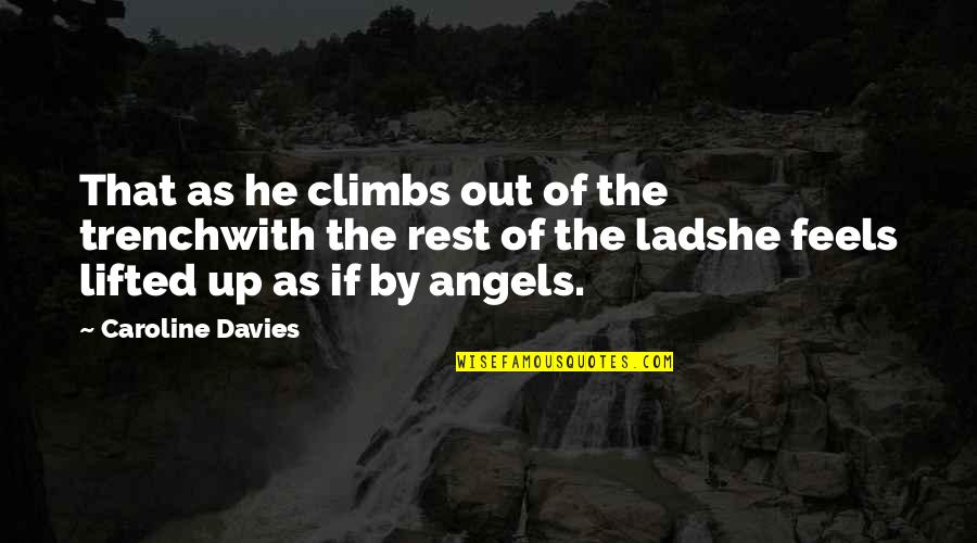 Freydoon Arbabi Quotes By Caroline Davies: That as he climbs out of the trenchwith Freydoon Arbabi Quotes By Caroline Davies: That as he climbs out of the trenchwith