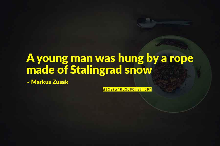 Freyer Laureta Quotes By Markus Zusak: A young man was hung by a rope Freyer Laureta Quotes By Markus Zusak: A young man was hung by a rope